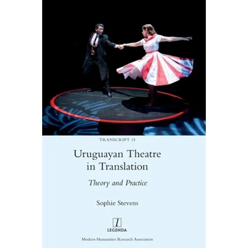 Uruguayan Theatre in Translation: Theory and Practice - Hardcover