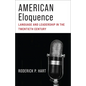 American Eloquence: Language and Leadership in the Twentieth Century - Paperback
