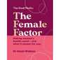 The Female Factor: The Whole-Body Health Bible for Women - Hardcover