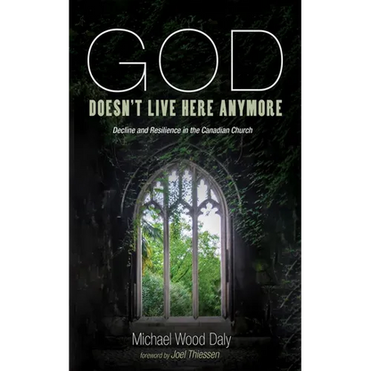 God Doesn't Live Here Anymore: Decline and Resilience in the Canadian Church - Hardcover