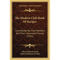 The Modern Club Book Of Recipes: Contributed By Club Members And Their Interested Friends (1921) - Paperback