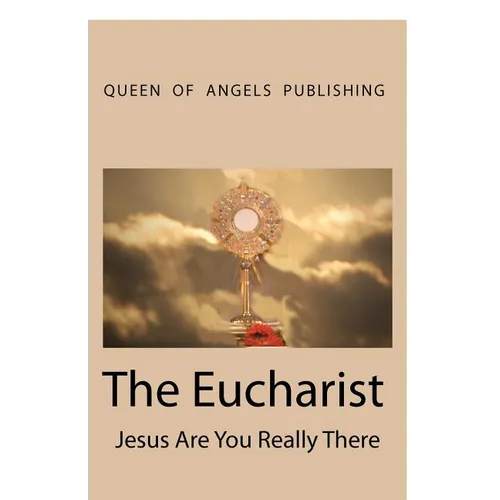 The Eucharist Jesus Are You Really There - Paperback
