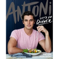 Antoni: Let's Do Dinner - Hardcover