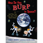 How Do You Burp in Space?: And Other Tips Every Space Tourist Needs to Know - Hardcover