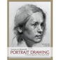 Lessons in Masterful Portrait Drawing: A Classical Approach to Drawing the Head - Hardcover