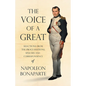 The Voice of a Great - Selections from the Proclamations, Speeches and Correspondence of Napoleon Bonaparte - Paperback