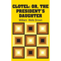 Clotel: Or, The President's Daughter - Hardcover