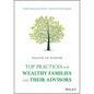 Wealth of Wisdom: Top Practices for Wealthy Families and Their Advisors - Hardcover