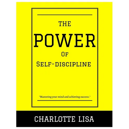 The power of Self-discipline: Mastering your mind and achieving success - Paperback