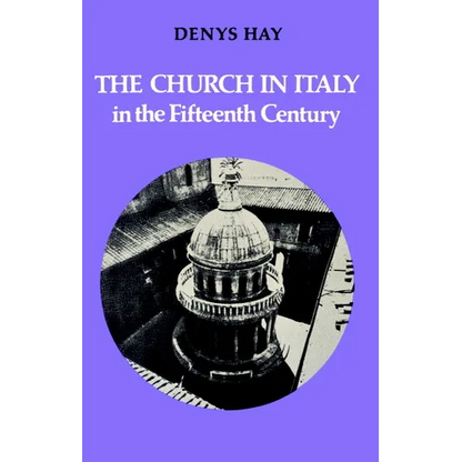 The Church in Italy in the Fifteenth Century: The Birkbeck Lectures 1971 - Paperback