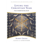 Living the Christian Year: Time to Inhabit the Story of God - Paperback