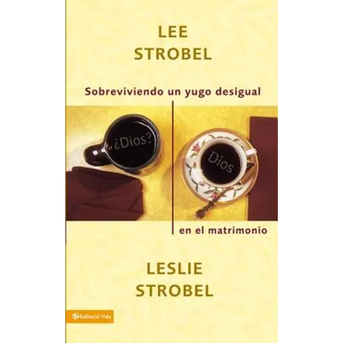 Sobreviviendo un Yugo Desigual en el Matrimonio = Surviving a Spiritual Mismatch in Marriage = Surviving a Spiritual Mismatch in Marriage - Paperback