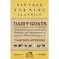 Dairy Goats - With Information on the Breeds, Breeding and Management of Dairy Goats - Paperback
