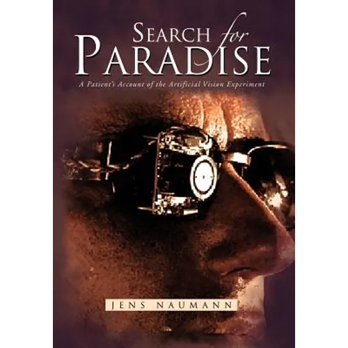Search for Paradise: A Patient's Account of the Artificial Vision Experiment - Hardcover
