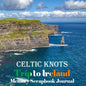 Celtic Knots Trip to Ireland Memory Scrapbook Journal: Cliffs of Moher, County Clare Vacation Diary, Travel Stubs and Journal, Trip Keepsake, Emerald - Paperback