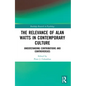 The Relevance of Alan Watts in Contemporary Culture: Understanding Contributions and Controversies - Paperback