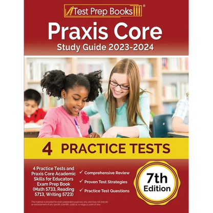 Praxis Core Study Guide 2023-2024: 4 Practice Tests and Praxis Core Academic Skills for Educators Exam Prep Book (Math 5733, Reading 5713, Writing 572 - Paperback