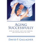 Aging Successfully: How to Enjoy, Not Just Endure, the Second Half of Life - Paperback