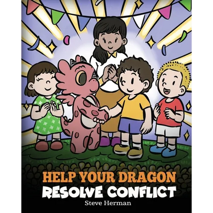 Help Your Dragon Resolve Conflict: A Children's Story About Conflict Resolution - Paperback