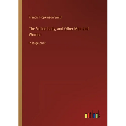 The Veiled Lady, and Other Men and Women: in large print - Paperback