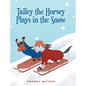 Talley the Horsey Plays in the Snow - Hardcover
