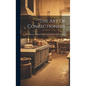 The Art Of Confectionery: With Various Methods Of Preserving Fruits And Fruit Juices - Hardcover