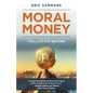 Moral Money: The Case for Bitcoin - Paperback