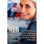 Online Dating for Men: How To Meet Women Online by Building an Effective Online Dating Profile, How to Talk to Girls and Get Girls to Reply to Message - Paperback