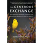 The Generous Exchange: How Attention to Beauty, Goodness and Excellence Restores Us and Our World - Paperback