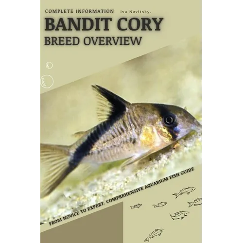 Bandit Cory: From Novice to Expert. Comprehensive Aquarium Fish Guide - Paperback