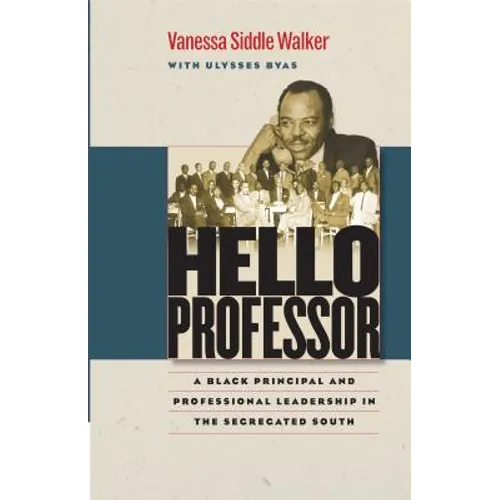 Hello Professor: A Black Principal and Professional Leadership in the Segregated South - Paperback