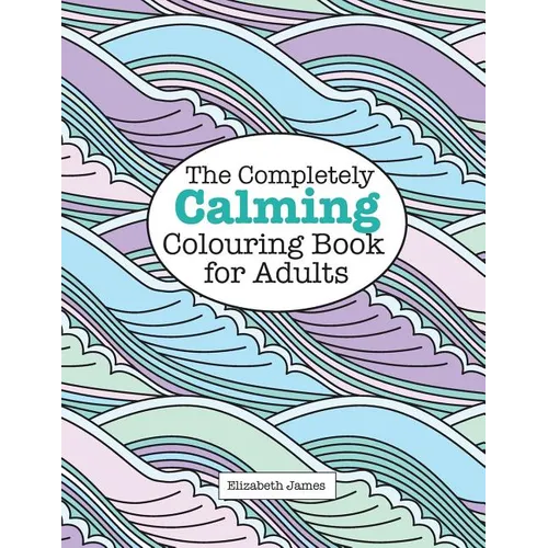 The Completely CALMING Colouring Book for Adults - Paperback