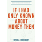 If I Had Only Known About Money Then: Wisdom That Would Have Saved $1,000,000 - Paperback