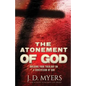 The Atonement of God: Building Your Theology on a Crucivision of God - Paperback