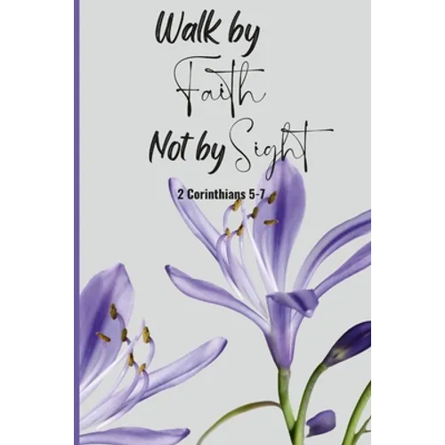 Walk by Faith Not by Sight - Paperback
