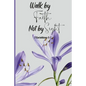 Walk by Faith Not by Sight - Paperback