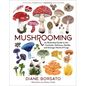 Mushrooming: An Illustrated Guide to the Fantastic, Delicious, Deadly, and Strange World of Fungi - Hardcover