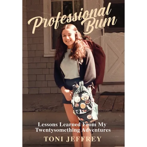 Professional Bum: Lessons Learned From My Twentysomething Adventures - Hardcover