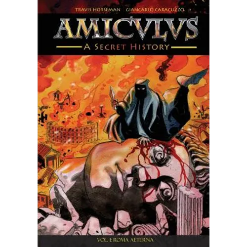 Amiculus: A Secret History: Vol. I: Roma Aeterna - Paperback