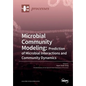 Microbial Community Modeling: Prediction of Microbial Interactions and Community Dynamics - Paperback