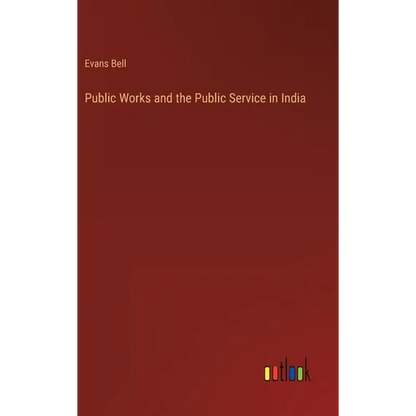 Public Works and the Public Service in India - Hardcover