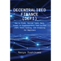Decentralized Finance (DeFi): How to Trade, Borrow, Lend, Save, Invest in Cryptocurrency Peer-to-Peer (P2P) Yield Farming, and Investing for Beginners - Paperback
