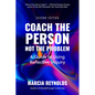 Coach the Person, Not the Problem, Second Edition: A Guide to Using Reflective Inquiry - Paperback
