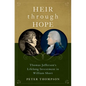 Heir Through Hope: Thomas Jefferson's Lifelong Investment in William Short - Hardcover