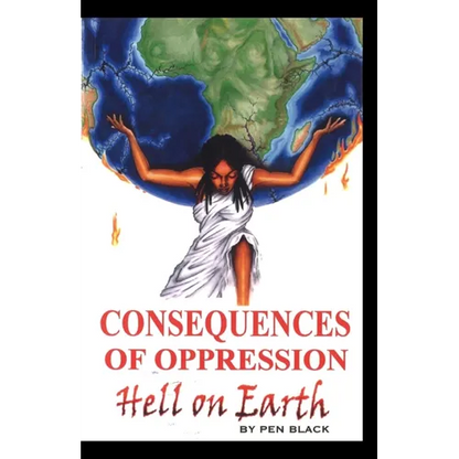 Consequences of Oppression: Hell on Earth - Paperback