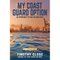 My Coast Guard Option: My Opportunity to Fight the Good Fight - Paperback