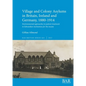Village and Colony Asylums in Britain, Ireland and Germany, 1880-1914: Environmental approaches to patient treatment in Edwardian institutions for the - Paperback