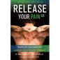 Release Your Pain - Resolving Soft Tissue Injuries with Exercise and Active Release Techniques - Paperback