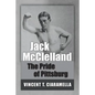 Jack McClelland: The Pride of Pittsburg - Paperback