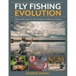 Fly Fishing Evolution: Advanced Strategies for Dry Fly, Nymph, and Streamer Fishing - Hardcover